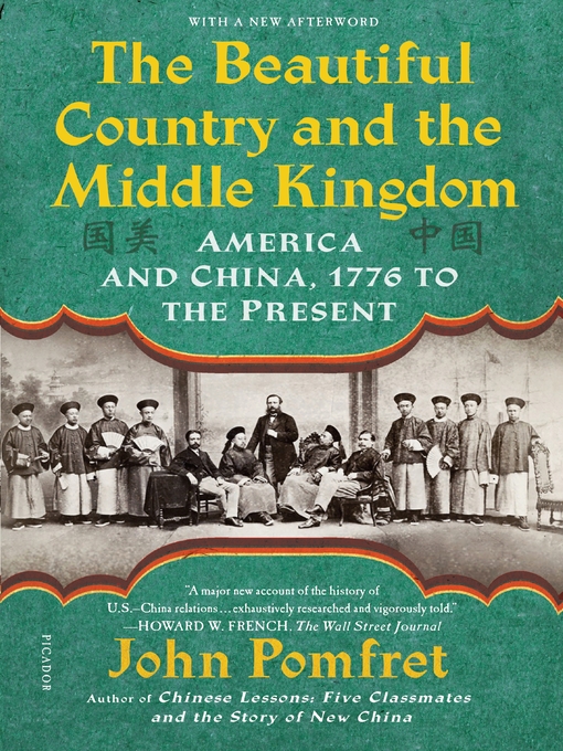 Title details for The Beautiful Country and the Middle Kingdom by John Pomfret - Available